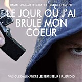 Alexandre Lessertisseur & R. Jericho - Le Jour OÃ¹ J'ai BrÃ»lÃ© Mon CÅ“ur