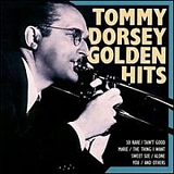 Tommy Dorsey - Tommy Dorsey Golden Hits by Tommy Dorsey