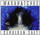 Waxahatchee - Cerulean Salt