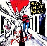 Was (Not Was) - What Up, Dog