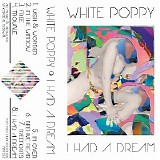 White Poppy - I Had A Dream