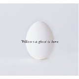 Wilco - A Ghost Is Born