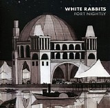 White Rabbits - Fort Nightly