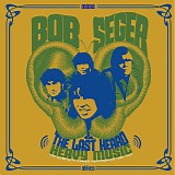 Bob Seger & The Last Heard - Heavy Music: The Complete Cameo Recordings 1966-1967