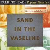 Talking Heads - Popular Favorites 1976-1992: Sand In The Vaseline