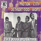 The Five Dollars - Motor-City Detroit Doo-Wops