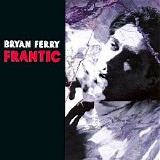 Bryan Ferry - Frantic