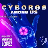 StÃ©phane Lopez - Cyborgs Among Us