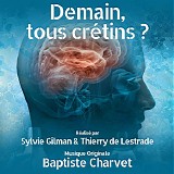 Baptiste Charvet - Demain, Tous CrÃ©tins?