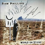 Sam Phillips - World On Sticks