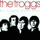Troggs - Hit single anthology