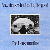 Housemartins - Now that's what I call quit good