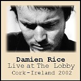 Damien Rice - Live at the lobby