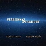 Robert FRIPP & David CROSS - 2015: Starless Starlight