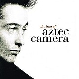 Aztec Camera - The Best Of Aztec Camera