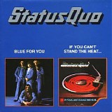 Status Quo - Blue For Yoy + If You Cant Stand The Heat