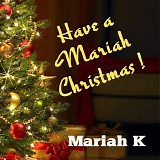 Mariah K - Have a Mariah Christmas!