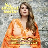 Linnea Henriksson - SÃ¥ mycket bÃ¤ttre: Tolkningarna 2018