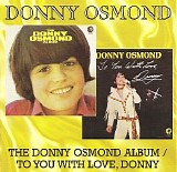 Donny Osmond - The Donny Osmond Album + To You with Love, Donny