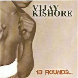 Vijay Kishore - 13 Rounds