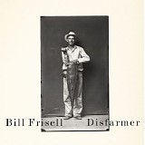 Bill Frisell - Disfarmer