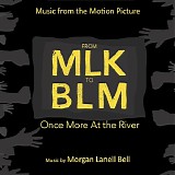 Morgan Lanell Bell - Once More At The River: From MLK To BLM