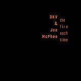 DKV Trio & Joe McPhee - The Fire Each Time