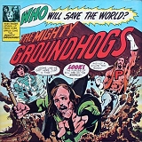 Groundhogs, The - Who Will Save The World?