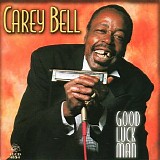 Carey Bell - Good Luck Man