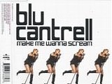 Blu Cantrell - Make Me Wanna Scream