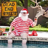 The Dead End Streets - No Excuse Not To Have A Merry Christmas