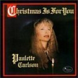 Paulette Carlson - Christmas Is For You