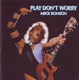 Mick Ronson - Play Don't Worry