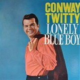 Conway Twitty - Lonely Blue Boy