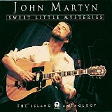 John Martyn - Sweet Little Mysteries: The Island Anthology