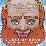 Gentle Giant - (2012) I Lost My Head The Chrysalis Years 1975-1980