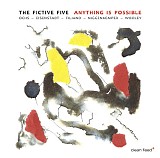 The Fictive Five featuring Larry Ochs, Nate Wooley, Ken Filiano, Pascal Niggenke - Anything Is Possible