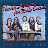 Dixie Chicks - Thank Heavens For Dale Evans