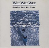 Wet Wet Wet - Holding Back The River