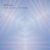 Baxter Bill - In My Dreams, I Am Flying