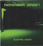Remember Green - Electro Shock