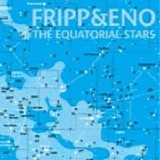 Brian Eno and Robert Fripp - The Equatorial Stars