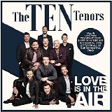 The Ten Tenors - Love Is In The Air