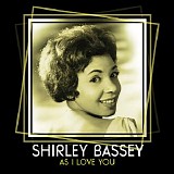 Shirley Bassey - As I Love You