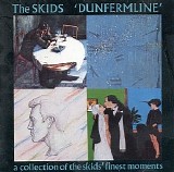 The Skids - Dunfermline: A collection of the Skids' finest moments