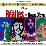 Brazilian Tropical Orchestra - The Beatles In Bossa Nova