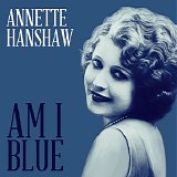 Annette Hanshaw - Am I Blue