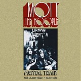 Mott The Hoople - Mental Train: The Island Years 1969-71