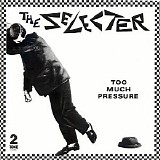 The Selecter - Too Much Pressure