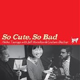 Akiko Tsuruga - So Cute, So Bad